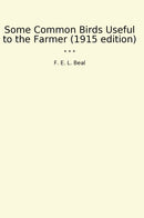Some Common Birds Useful to the Farmer (1915 edition)