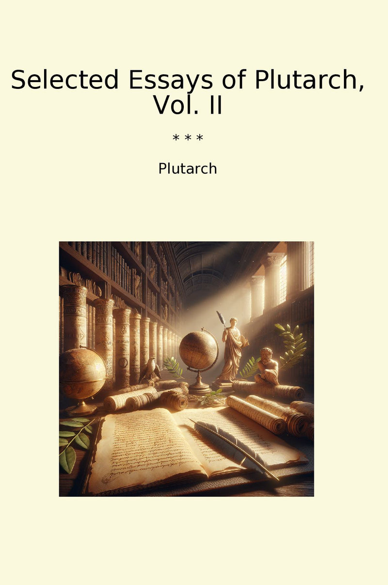 Selected Essays of Plutarch, Vol. II