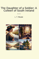 The Daughter of a Soldier: A Colleen of South Ireland
