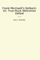 Frank Merriwell's Setback; Or, True Pluck Welcomes Defeat