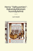 "Herra "Valtuusmies": Kaksinäytöksinen huvinäytelmä"