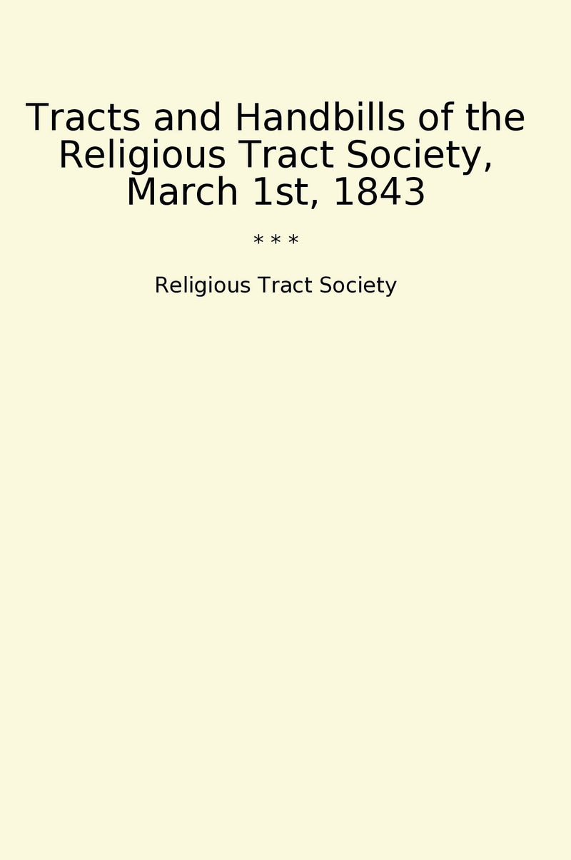 Tracts and Handbills of the Religious Tract Society, March 1st, 1843