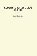Roberts' Chester Guide [1858]