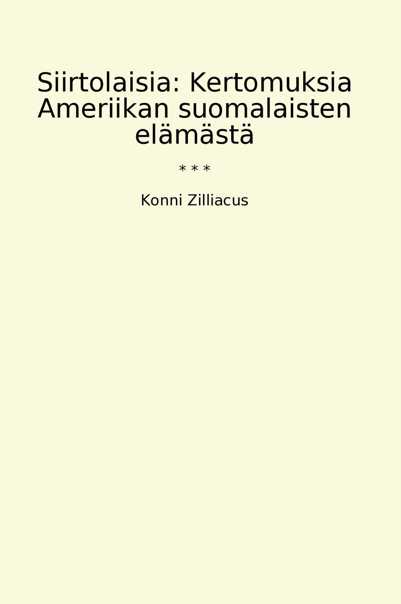 Siirtolaisia: Kertomuksia Ameriikan suomalaisten elämästä
