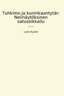 Tuhkimo ja kuninkaantytär: Nelinäytöksinen satuseikkailu