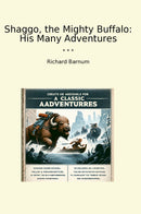 Shaggo, the Mighty Buffalo: His Many Adventures