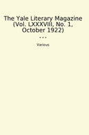 The Yale Literary Magazine (Vol. LXXXVIII, No. 1, October 1922)