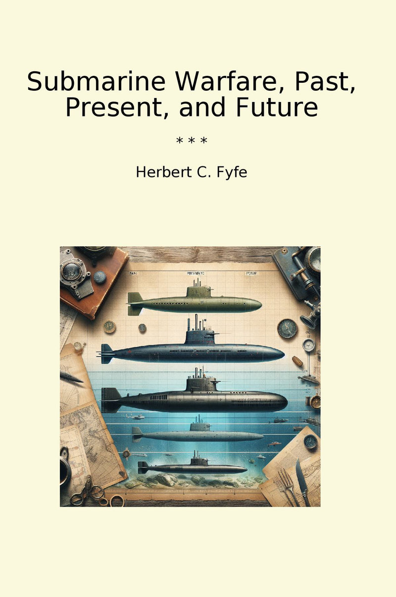 Submarine Warfare, Past, Present, and Future