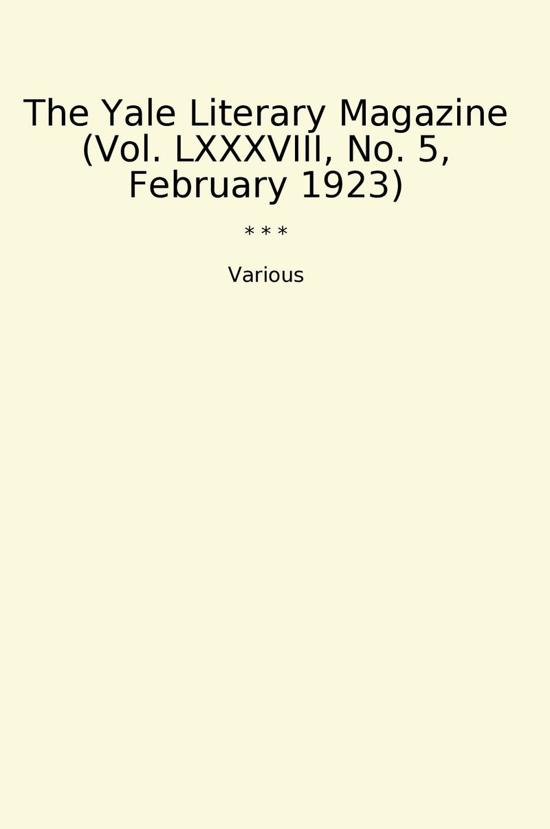 The Yale Literary Magazine (Vol. LXXXVIII, No. 5, February 1923)