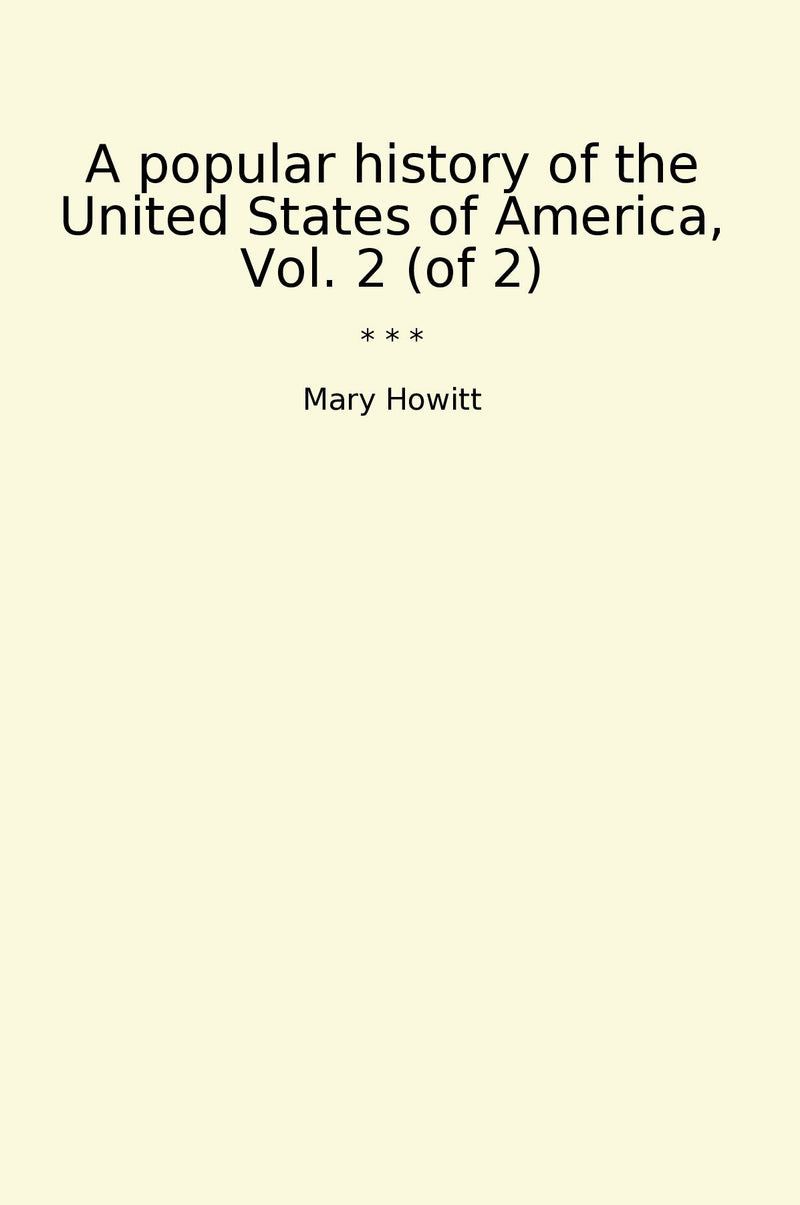 A popular history of the United States of America, Vol. 2 (of 2)