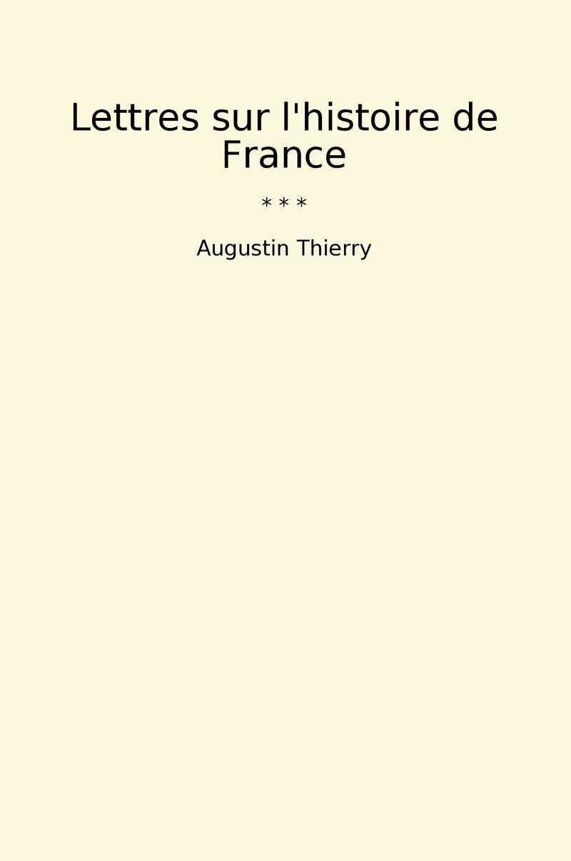 Lettres sur l'histoire de France