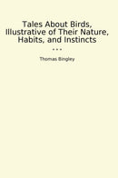 Tales About Birds, Illustrative of Their Nature, Habits, and Instincts