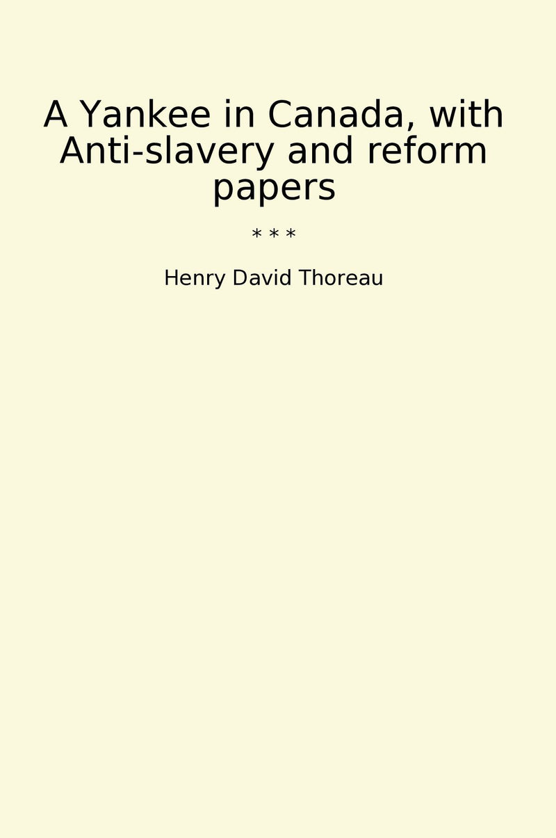 A Yankee in Canada, with Anti-slavery and reform papers