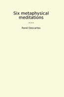 Six metaphysical meditations