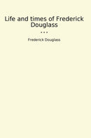 Life and times of Frederick Douglass