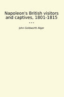 Napoleon's British visitors and captives, 1801-1815