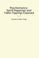 Psychomancy: Spirit-Rappings and Table-Tippings Exposed