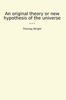 An original theory or new hypothesis of the universe