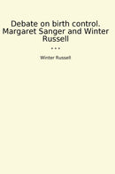 Debate on birth control. Margaret Sanger and Winter Russell