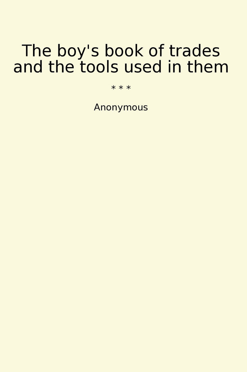 The boy's book of trades and the tools used in them