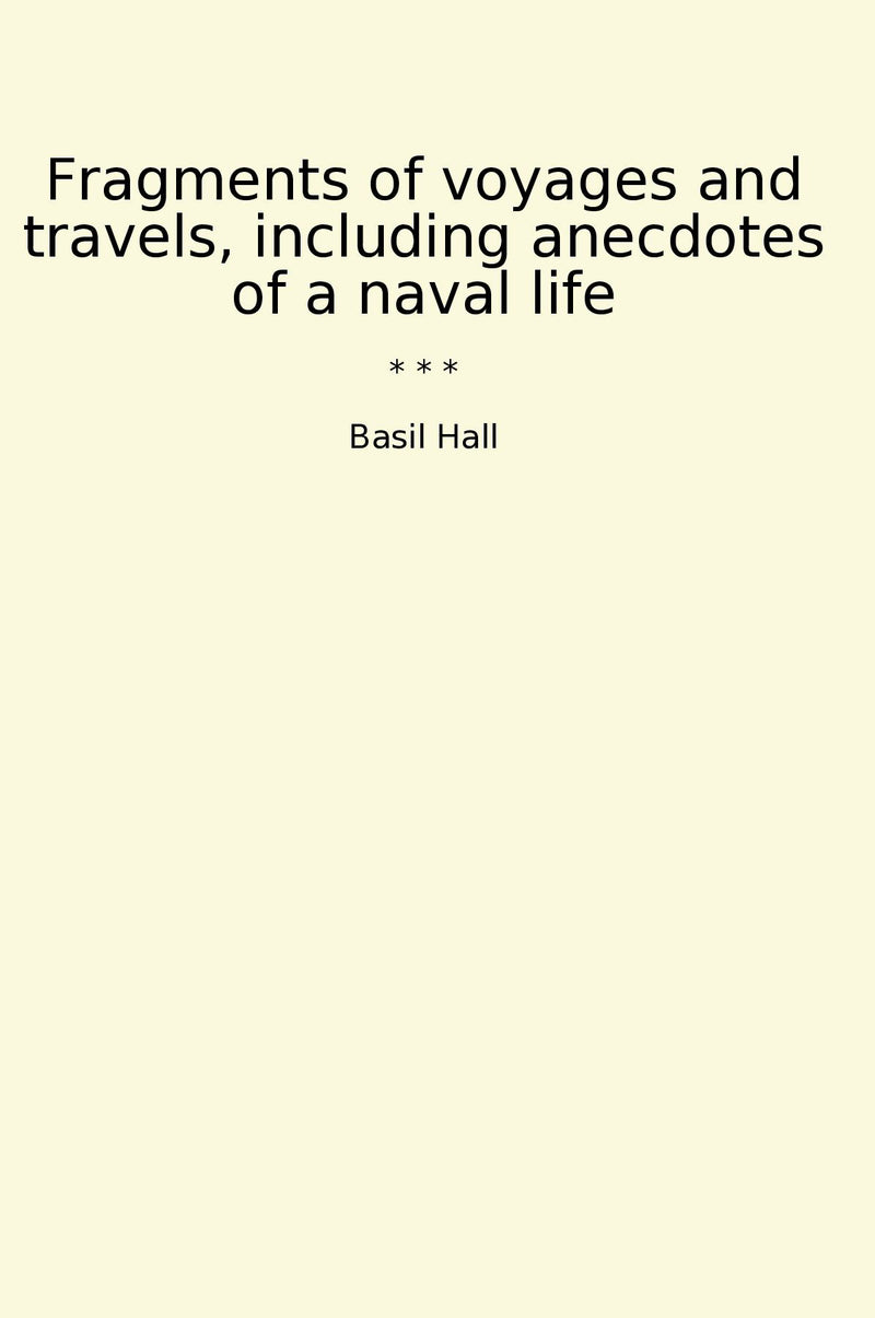 Fragments of voyages and travels, including anecdotes of a naval life