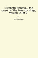 Elizabeth Montagu, the queen of the bluestockings, Volume 2 (of 2)