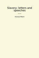 Slavery: letters and speeches
