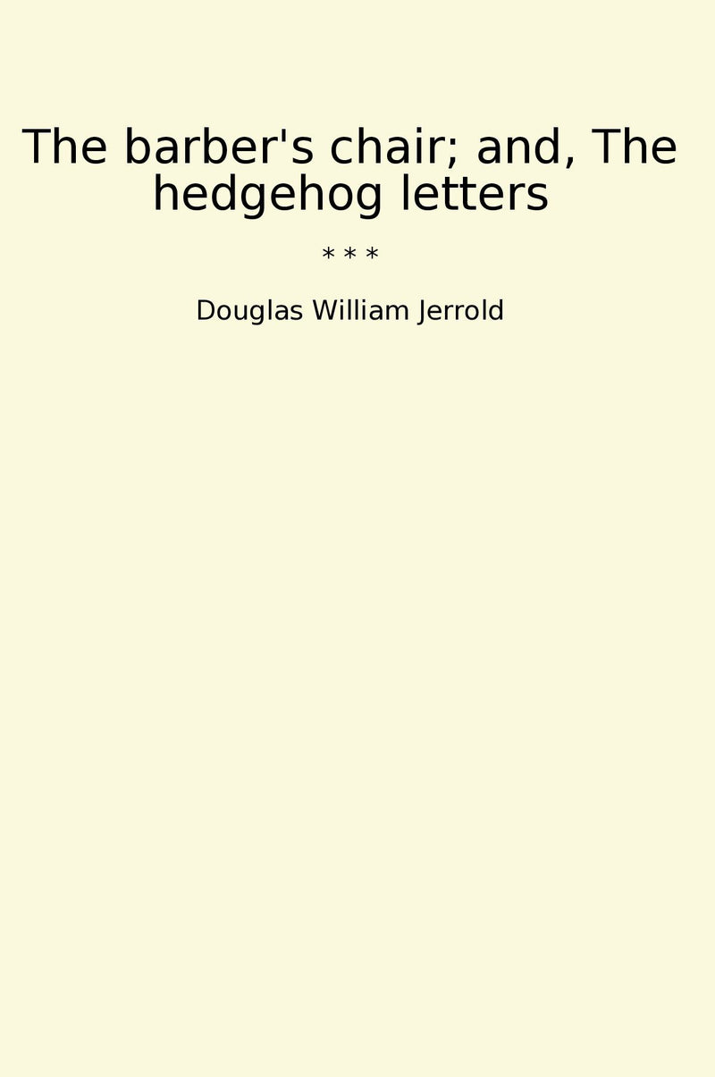 The barber's chair; and, The hedgehog letters