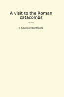 A visit to the Roman catacombs