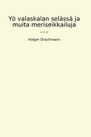 Yö valaskalan selässä ja muita meriseikkailuja