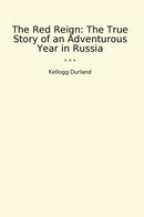The Red Reign: The True Story of an Adventurous Year in Russia