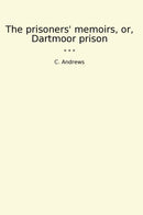 The prisoners' memoirs, or, Dartmoor prison