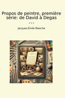 Propos de peintre, première série: de David à Degas