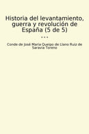 Historia del levantamiento, guerra y revolución de España (5 de 5)