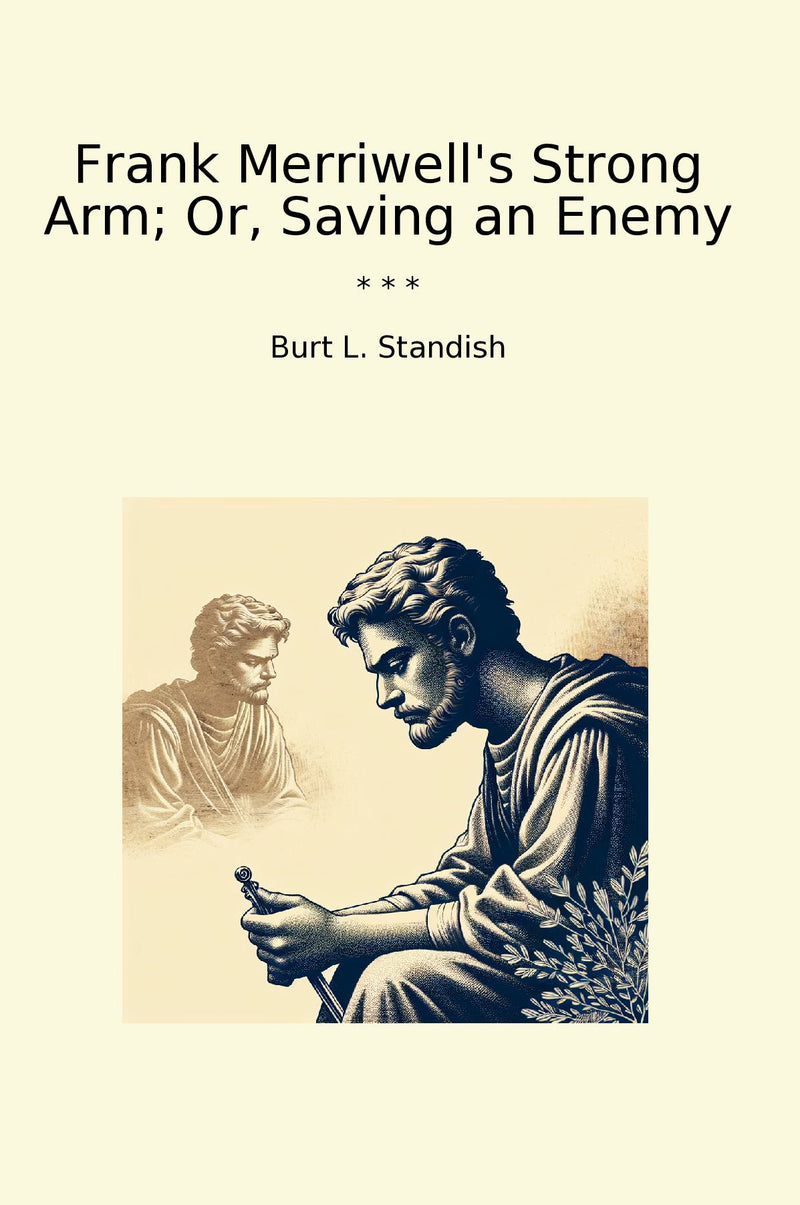 Frank Merriwell's Strong Arm; Or, Saving an Enemy