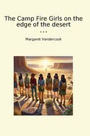 The Camp Fire Girls on the edge of the desert