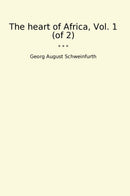 The heart of Africa, Vol. 1 (of 2)