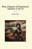 Miss Cheyne of Essilmont, Volume 3 (of 3)