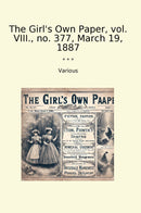The Girl's Own Paper, vol. VIII., no. 377, March 19, 1887