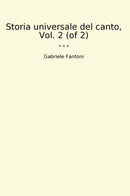 Storia universale del canto, Vol. 2 (of 2)