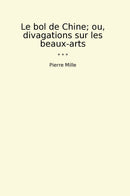 Le bol de Chine; ou, divagations sur les beaux-arts