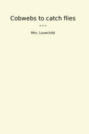 Cobwebs to catch flies