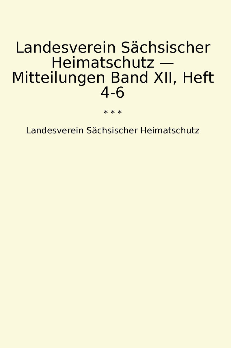 Landesverein Sächsischer Heimatschutz — Mitteilungen Band XII, Heft 4-6