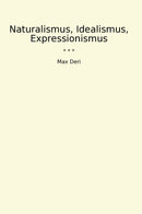 Naturalismus, Idealismus, Expressionismus
