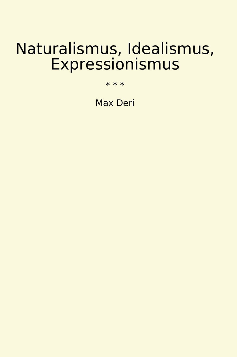 Naturalismus, Idealismus, Expressionismus
