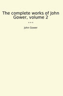 The complete works of John Gower, volume 2