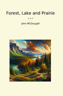 Forest, Lake and Prairie