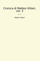 Cronica di Matteo Villani, vol. 3