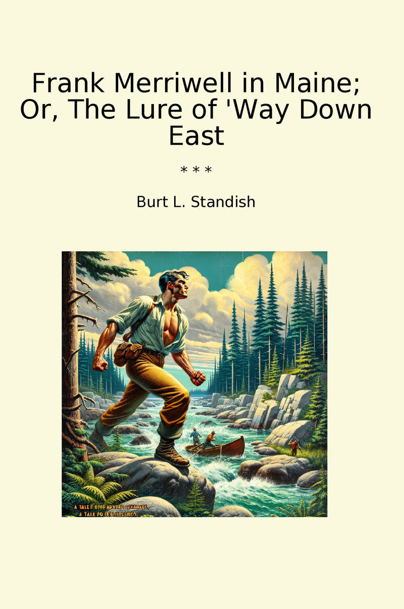 Frank Merriwell in Maine; Or, The Lure of 'Way Down East