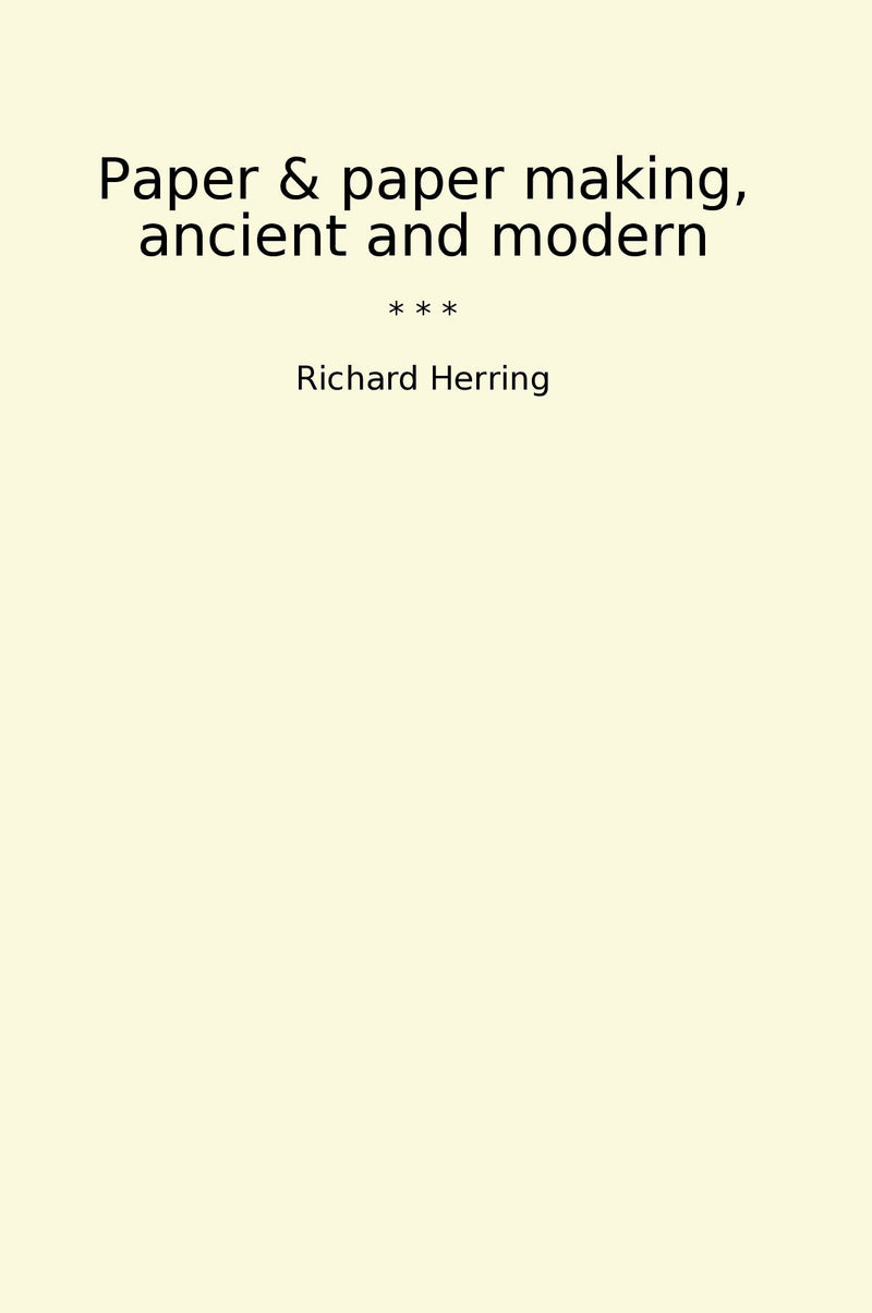 Paper & paper making, ancient and modern